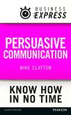 Business Express: Persuasive Communication (eBook, ePUB) Business Express: Persuasive Communication (eBook, ePUB)