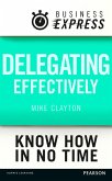 Business Express: Delegating effectively (eBook, ePUB) Business Express: Delegating effectively (eBook, ePUB)