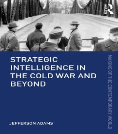 Strategic Intelligence in the Cold War and Beyond (eBook, ePUB) - Adams, Jefferson
