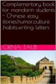 Complementary Book for Mandarin Students - Chinese Easy Stories,Humor,Culture ,Habits,Writing Letters (eBook, ePUB)
