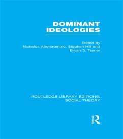 Dominant Ideologies (RLE Social Theory) (eBook, PDF) - Turner, Bryan S.; Abercrombie, Nicholas; Hill, Stephen