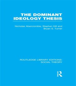 The Dominant Ideology Thesis (eBook, PDF) - Turner, Bryan S.; Abercrombie, Nicholas; Hill, Stephen