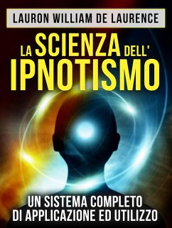 La Scienza dell'Ipnotismo (eBook, ePUB) - De Laurence, Lauron William