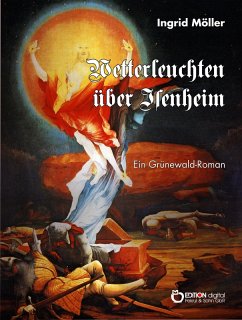 Wetterleuchten über Isenheim (eBook, ePUB) - Möller, Ingrid