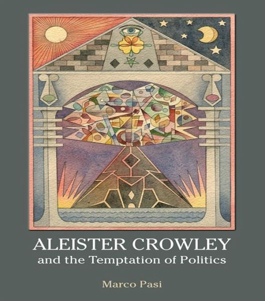 Aleister Crowley and the Temptation of Politics (eBook, PDF) Aleister Crowley and the Temptation of Politics (eBook, PDF)