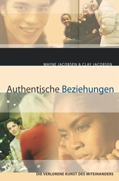 Authentische Beziehungen (eBook, ePUB) - Jacobsen, Wayne; Jacobsen, Clay