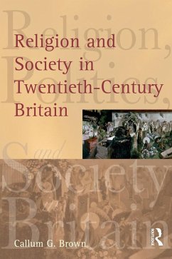 Religion and Society in Twentieth-Century Britain (eBook, ePUB) - Brown, Callum G.