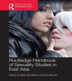 Routledge Handbook of Sexuality Studies in East Asia (eBook, PDF) Routledge Handbook of Sexuality Studies in East Asia (eBook, PDF)