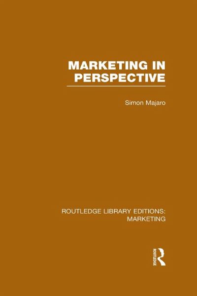 Marketing in Perspective (RLE Marketing) (eBook, PDF) Marketing in Perspective (RLE Marketing) (eBook, PDF)