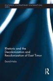 Rhetoric and the Decolonization and Recolonization of East Timor (eBook, PDF)