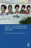 K-pop - The International Rise of the Korean Music Industry (eBook, PDF)