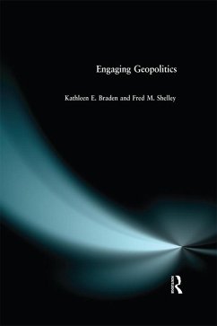 Engaging Geopolitics (eBook, PDF) - Braden, Kathleen E; Shelley, Fred M