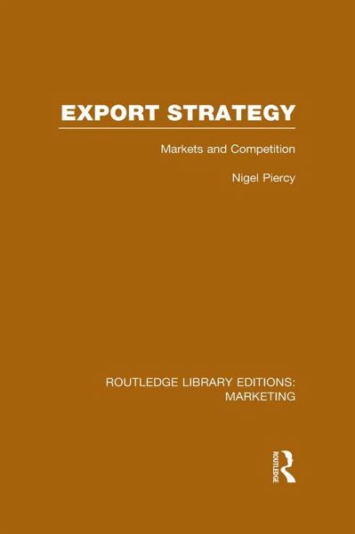 Export Strategy: Markets and Competition (RLE Marketing) (eBook, PDF) Export Strategy: Markets and Competition (RLE Marketing) (eBook, PDF)