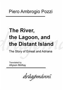 The River, the Lagoon, and the Distant Island (eBook, ePUB) - Ambrogio Pozzi, Piero; Mckay, Allyson