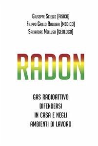 Radon. Gas radioattivo, come difendersi in casa e negli ambienti di lavoro (eBook, PDF) - Grillo Ruggieri, Filippo; Grillo Ruggieri, Filippo; Melluso, Salvatore; Scielzo, Giuseppe