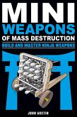 Mini Weapons of Mass Destruction: Build and Master Ninja Weapons (eBook, PDF)