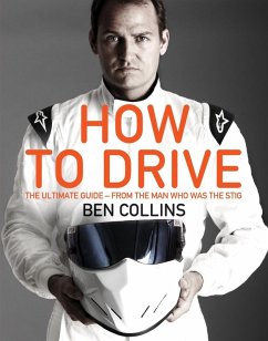 How To Drive: The Ultimate Guide, from the Man Who Was the Stig (eBook, ePUB) - Collins, Ben