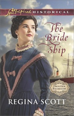 The Bride Ship (Mills & Boon Love Inspired Historical) (Frontier Bachelors, Book 1) (eBook, ePUB) - Scott, Regina