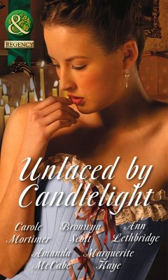 Unlaced by Candlelight (eBook, ePUB) - Mortimer, Carole; Scott, Bronwyn; Lethbridge, Ann; Mccabe, Amanda; Kaye, Marguerite