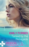 Tamed By The Renegade (Mills & Boon Medical) (Tempted & Tamed, Book 2) (eBook, ePUB)