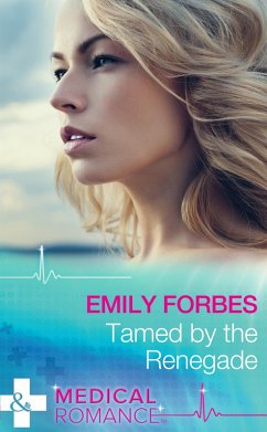 Tamed By The Renegade (Mills & Boon Medical) (Tempted & Tamed, Book 2) (eBook, ePUB) - Forbes, Emily