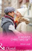 A Weaver Christmas Gift (Mills & Boon Cherish) (Return to the Double C, Book 7) (eBook, ePUB)