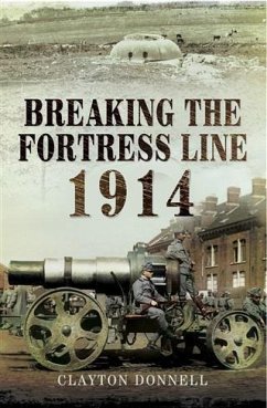 Breaking the Fortress Line 1914 (eBook, PDF) - Donnell, Clayton