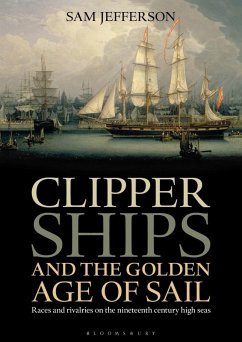 Clipper Ships and the Golden Age of Sail (eBook, PDF) - Jefferson, Sam