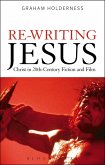 Re-Writing Jesus: Christ in 20th-Century Fiction and Film (eBook, PDF)