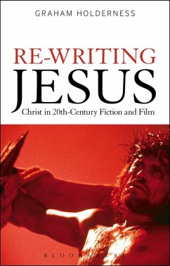 Re-Writing Jesus: Christ in 20th-Century Fiction and Film (eBook, PDF) - Holderness, Graham