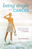 Being Single, with Cancer (eBook, ePUB) Being Single, with Cancer (eBook, ePUB)