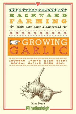 Backyard Farming: Growing Garlic (eBook, ePUB) - Pezza, Kim