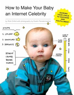 How to Make Your Baby an Internet Celebrity (eBook, ePUB) - Chillot, Rick