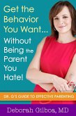 Get the Behavior You Want... Without Being the Parent You Hate! (eBook, ePUB)