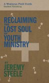 Reclaiming the Lost Soul of Youth Ministry (eBook, ePUB)