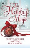 This Holiday Magic: A Gift from the Heart / Mine by Christmas / A Family for Christmas (eBook, ePUB)