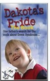 Dakota's Pride The Book: Parents Search for Positive News and Hope on Down (eBook, ePUB) Dakota's Pride The Book: Parents Search for Positive News and Hope on Down (eBook, ePUB)