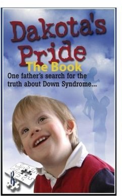 Dakota's Pride The Book: Parents Search for Positive News and Hope on Down (eBook, ePUB) - Sagmiller, G.