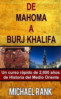 De Mahoma A Burj Khalifa: Un Curso Rápido De 2,000 Años De Historia Del Medio Oriente (eBook, ePUB) - Rank, Michael