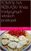 POMYSL NA PRZEKASKI Wiele tradycyjnych wloskich przekasek (eBook, ePUB) POMYSL NA PRZEKASKI Wiele tradycyjnych wloskich przekasek (eBook, ePUB)