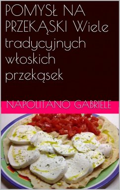 POMYSL NA PRZEKASKI Wiele tradycyjnych wloskich przekasek (eBook, ePUB) - Napolitano, Gabriele