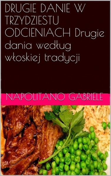 DRUGIE DANIE W TRZYDZIESTU ODCIENIACH Drugie dania wedlug wloskiej tradycji (eBook, ePUB)
