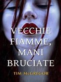 Vecchie Fiamme, Mani Bruciate (eBook, ePUB)