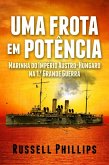 Uma Frota Em Potencia: Marinha Do Imperio Austro-Hungaro Na 1. Grande Guerra (eBook, ePUB) Uma Frota Em Potencia: Marinha Do Imperio Austro-Hungaro Na 1. Grande Guerra (eBook, ePUB)