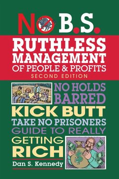 No B.S. Ruthless Management of People and Profits (eBook, ePUB) - Kennedy, Dan S.