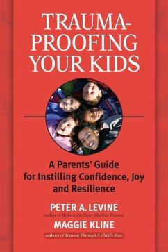 Trauma-Proofing Your Kids (eBook, ePUB) - Levine, Peter A.; Kline, Maggie