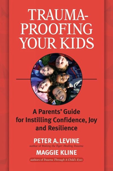 Trauma-Proofing Your Kids (eBook, ePUB) Trauma-Proofing Your Kids (eBook, ePUB)