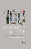 Activated Sludge - 100 Years and Counting (eBook, PDF) Activated Sludge - 100 Years and Counting (eBook, PDF)