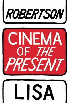 Cinema of the Present (eBook, ePUB) - Robertson, Lisa