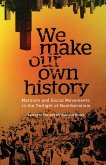We Make Our Own History (eBook, ePUB) We Make Our Own History (eBook, ePUB)